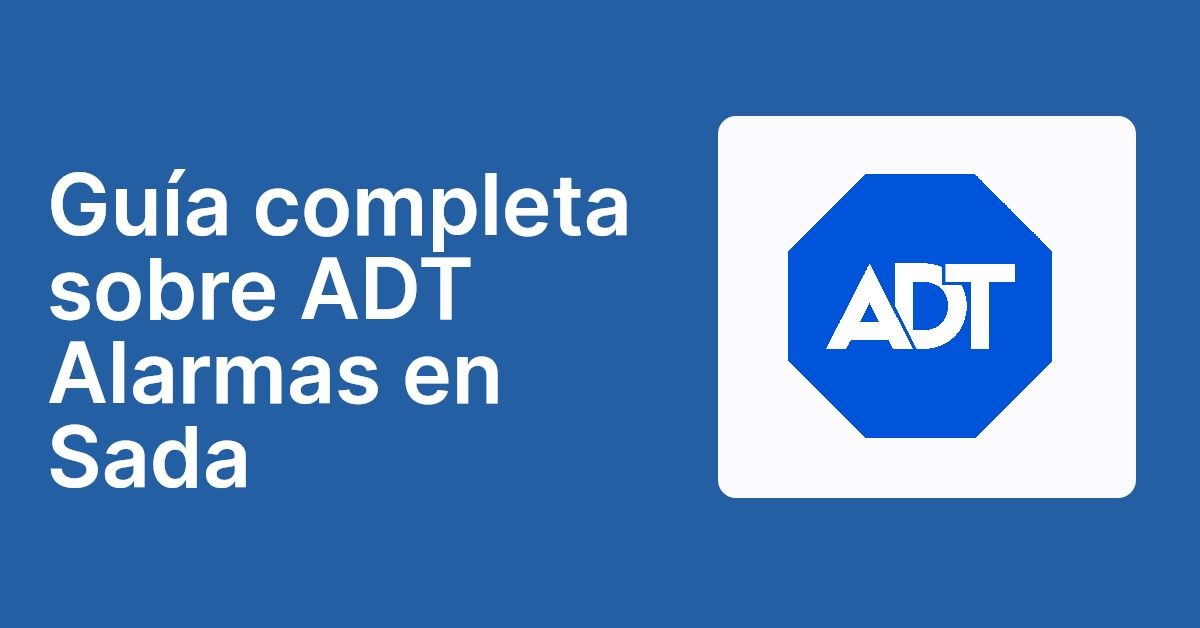 Guía completa sobre ADT Alarmas en Sada